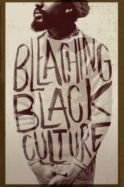 watch Bleaching Black Culture movies free online