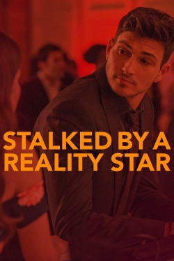 watch Stalked by a Reality Star movies free online