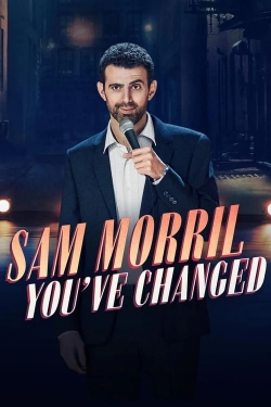 watch Sam Morril: You've Changed movies free online