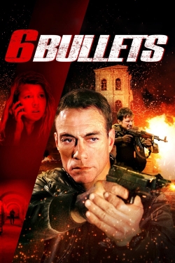 watch 6 Bullets movies free online