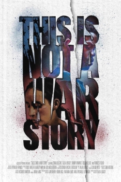 watch This Is Not a War Story movies free online