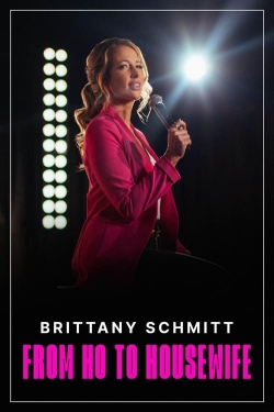 watch Brittany Schmitt: From Ho to Housewife movies free online