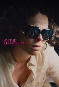 watch Dim the Fluorescents movies free online