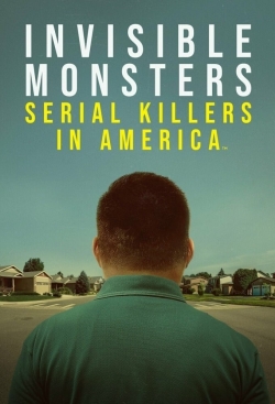 watch Invisible Monsters: Serial Killers in America movies free online