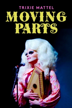 watch Trixie Mattel: Moving Parts movies free online