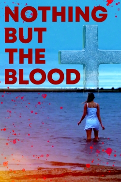 watch Nothing But The Blood movies free online