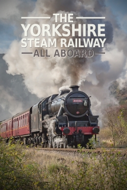 watch The Yorkshire Steam Railway: All Aboard movies free online