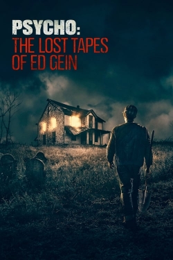 watch Psycho: The Lost Tapes of Ed Gein movies free online