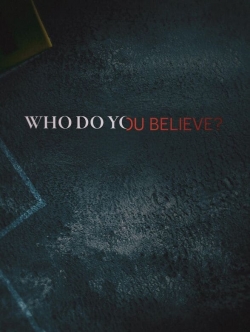 watch Who Do You Believe? movies free online