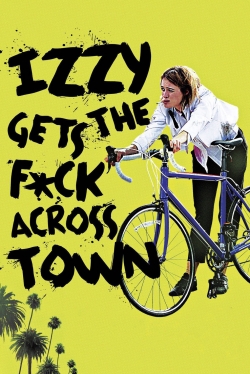 watch Izzy Gets the F*ck Across Town movies free online