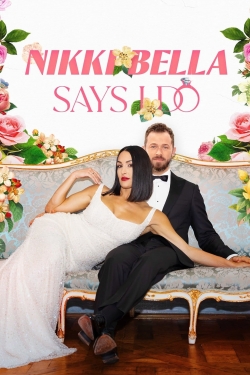 watch Nikki Bella Says I Do movies free online