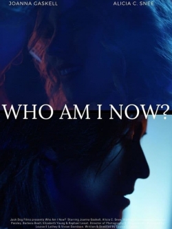 watch Who Am I Now? movies free online