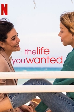 watch The Life You Wanted movies free online