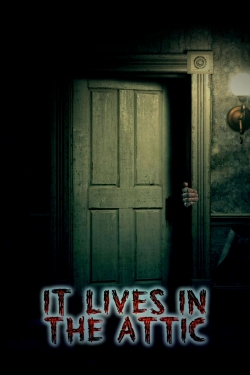 watch It Lives in the Attic movies free online