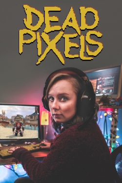 watch Dead Pixels movies free online