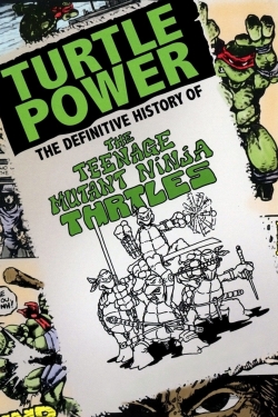 watch Turtle Power: The Definitive History of the Teenage Mutant Ninja Turtles movies free online